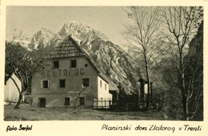 Planinski dom Zlatorog v Trenti, ki je bil pred vojno v lasti bovškega trgovca Izidorja Ostana, je bil po vojni dan v upravljanje Planinskemu društvu Bovec. (E. Trinka, zasebna last)